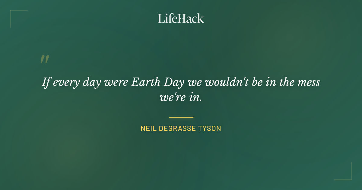 Quote by Neil deGrasse Tyson