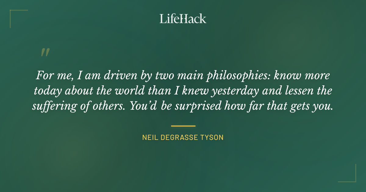 Quote by Neil deGrasse Tyson