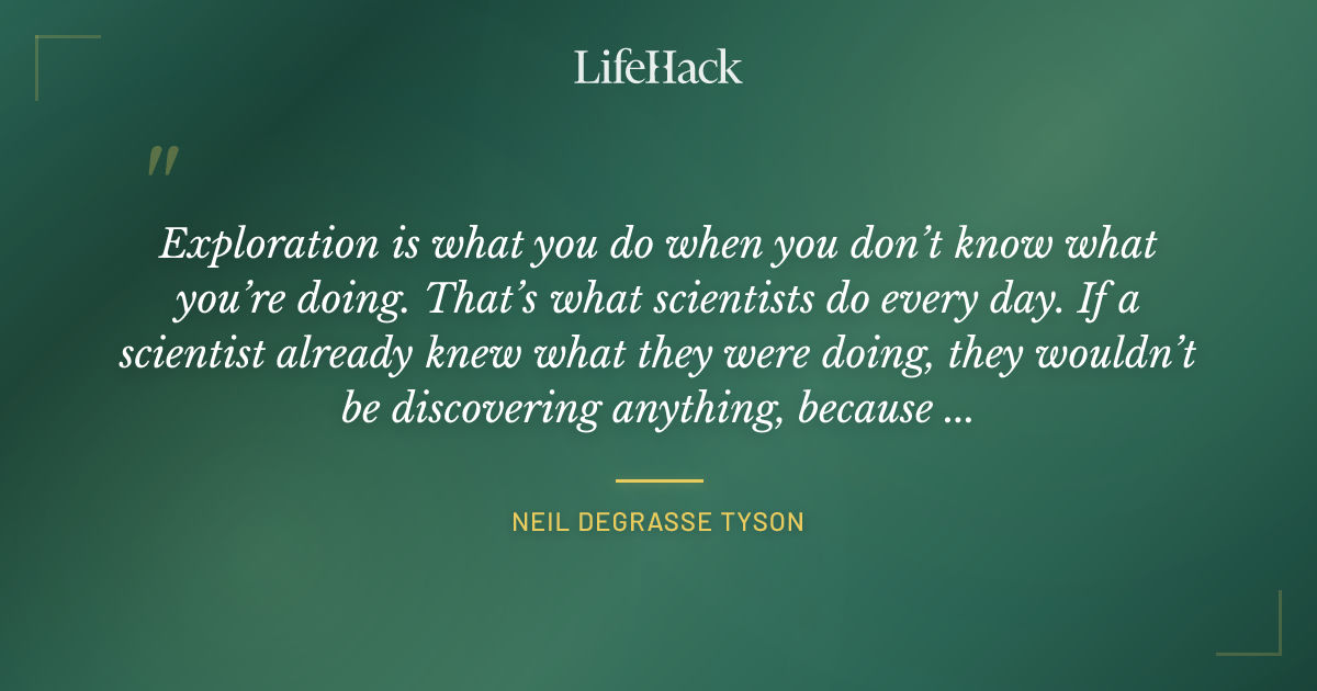 Quote by Neil deGrasse Tyson