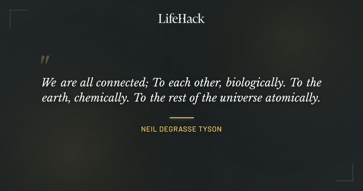 Quote by Neil deGrasse Tyson