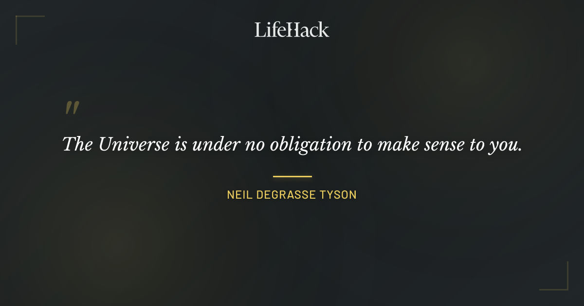 Quote by Neil deGrasse Tyson