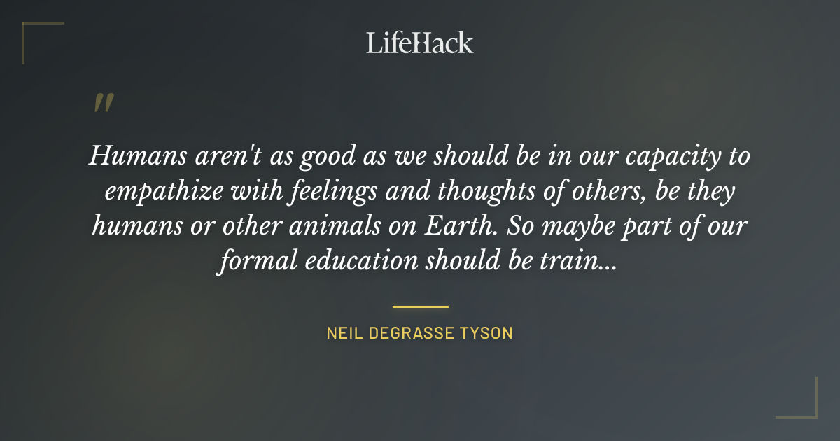 Quote by Neil deGrasse Tyson