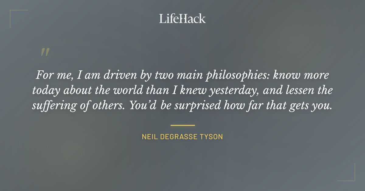 Quote by Neil deGrasse Tyson