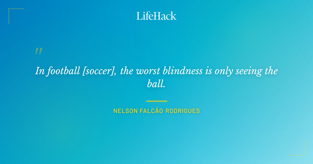 Quote by Nelson Falcão Rodrigues