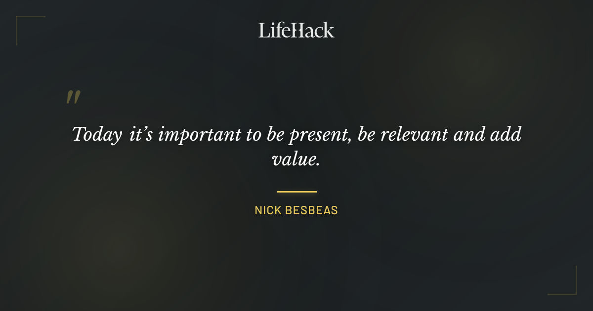 Quote by Nick Besbeas