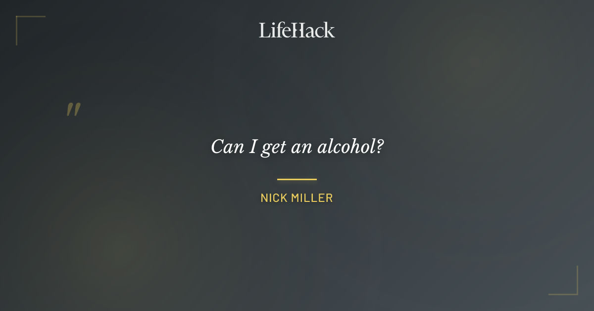 Quote by Nick Miller