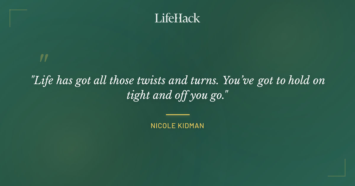 Quote by Nicole Kidman