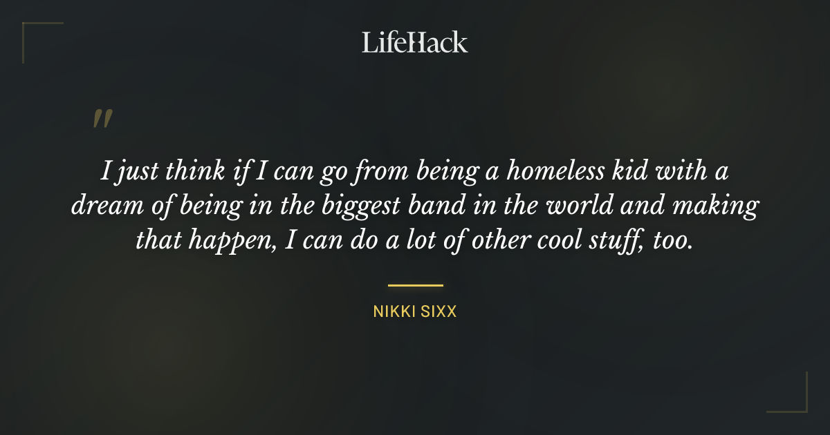 Quote by Nikki Sixx