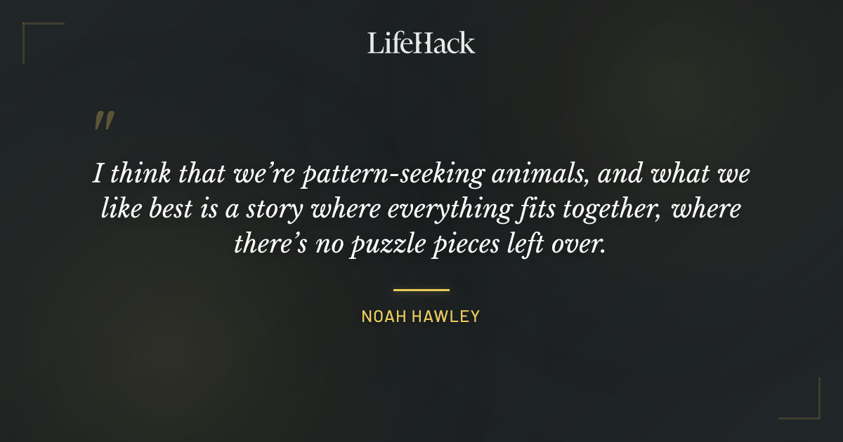 Quote by Noah Hawley