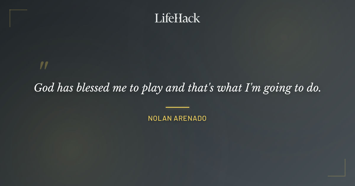 Quote by Nolan Arenado