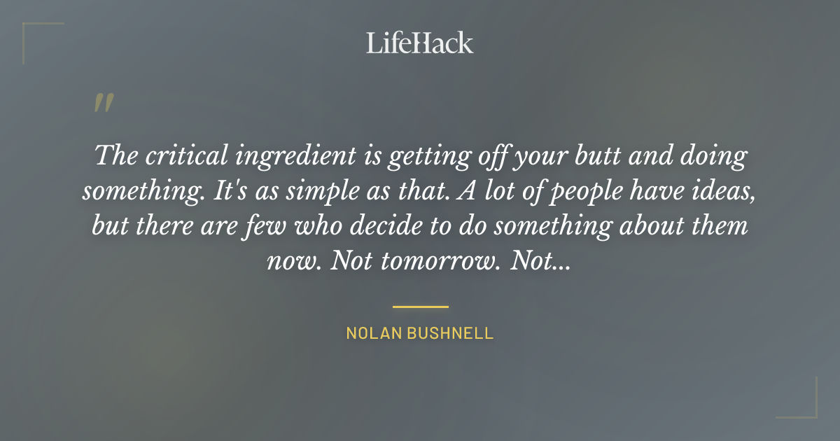 Quote by Nolan Bushnell