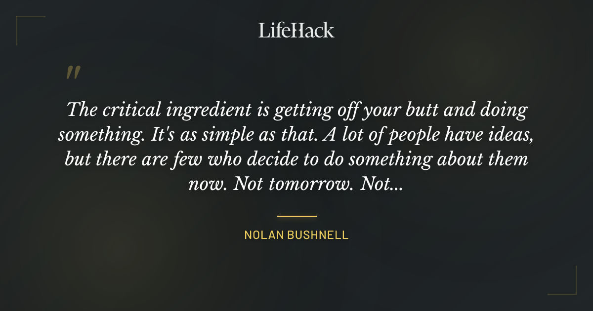 Quote by Nolan Bushnell