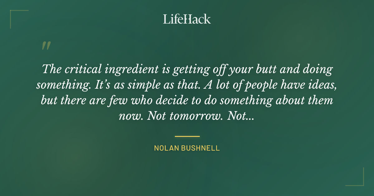 Quote by Nolan Bushnell