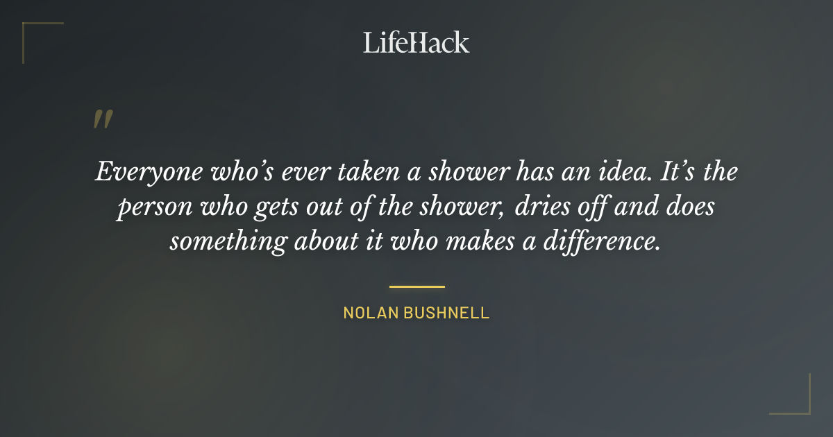 Quote by Nolan Bushnell