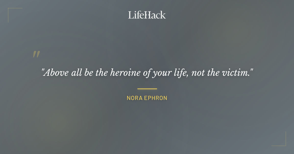 Quote by Nora Ephron