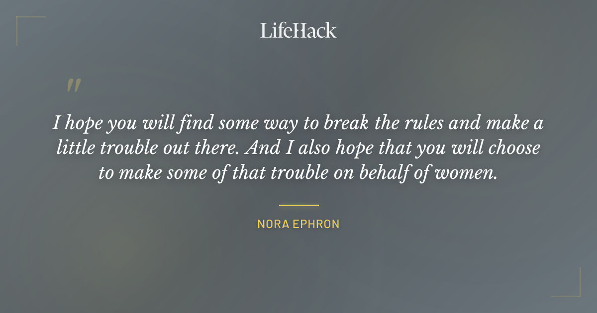 Quote by Nora Ephron