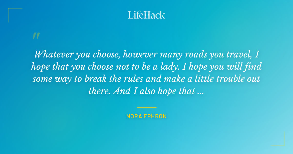 Quote by Nora Ephron