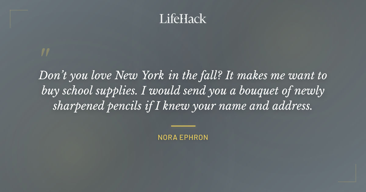 Quote by Nora Ephron