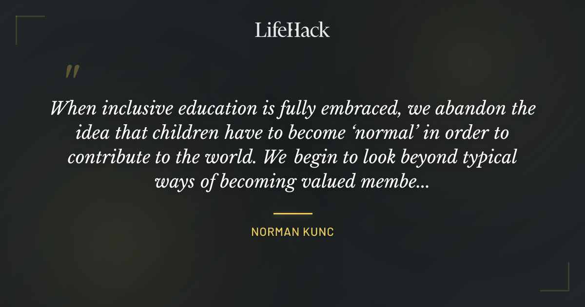 Quote by Norman Kunc
