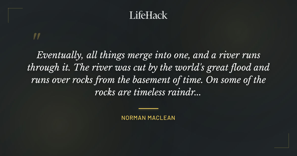 Quote by Norman Maclean