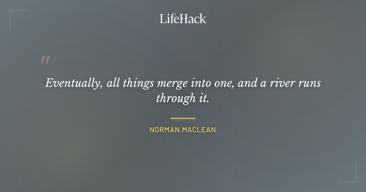 Quote by Norman Maclean
