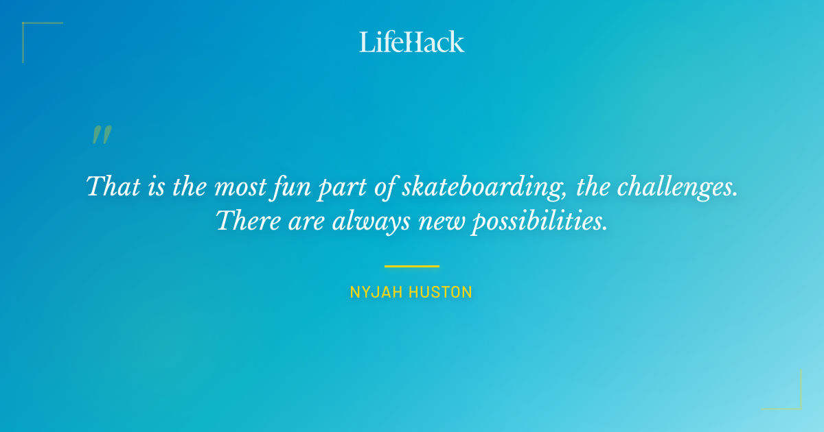 Quote by Nyjah Huston