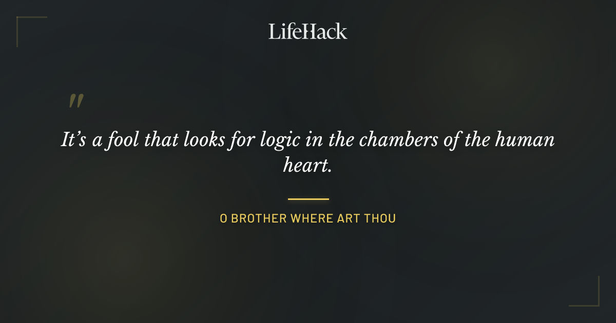 Quote by O Brother Where Art Thou