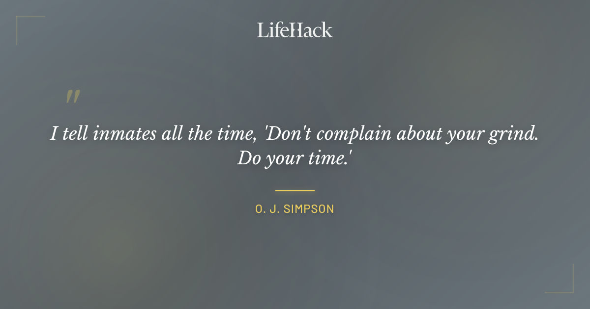 Quote by O. J. Simpson