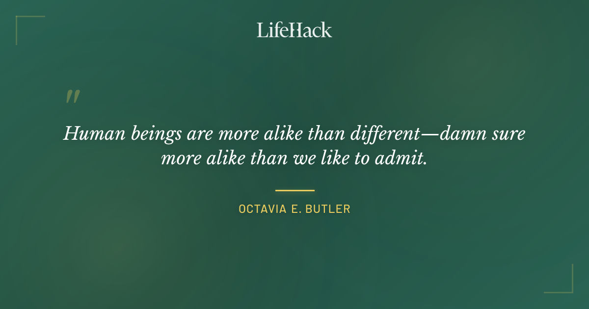 Quote by Octavia E. Butler