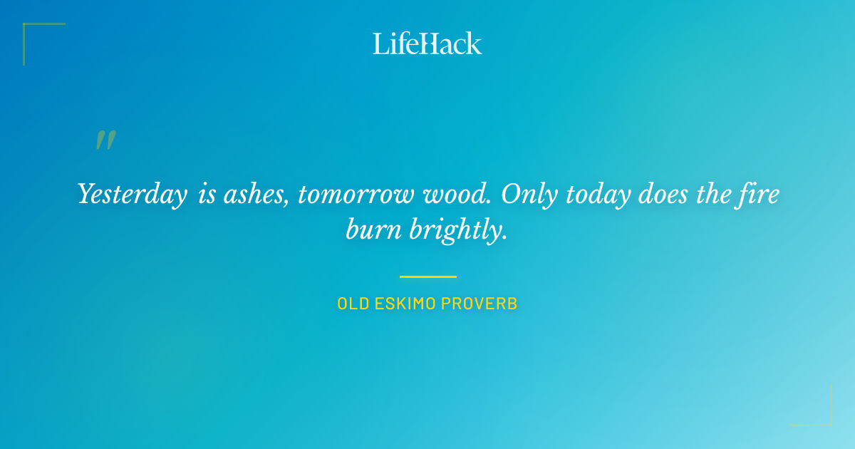 Quote by Old Eskimo Proverb