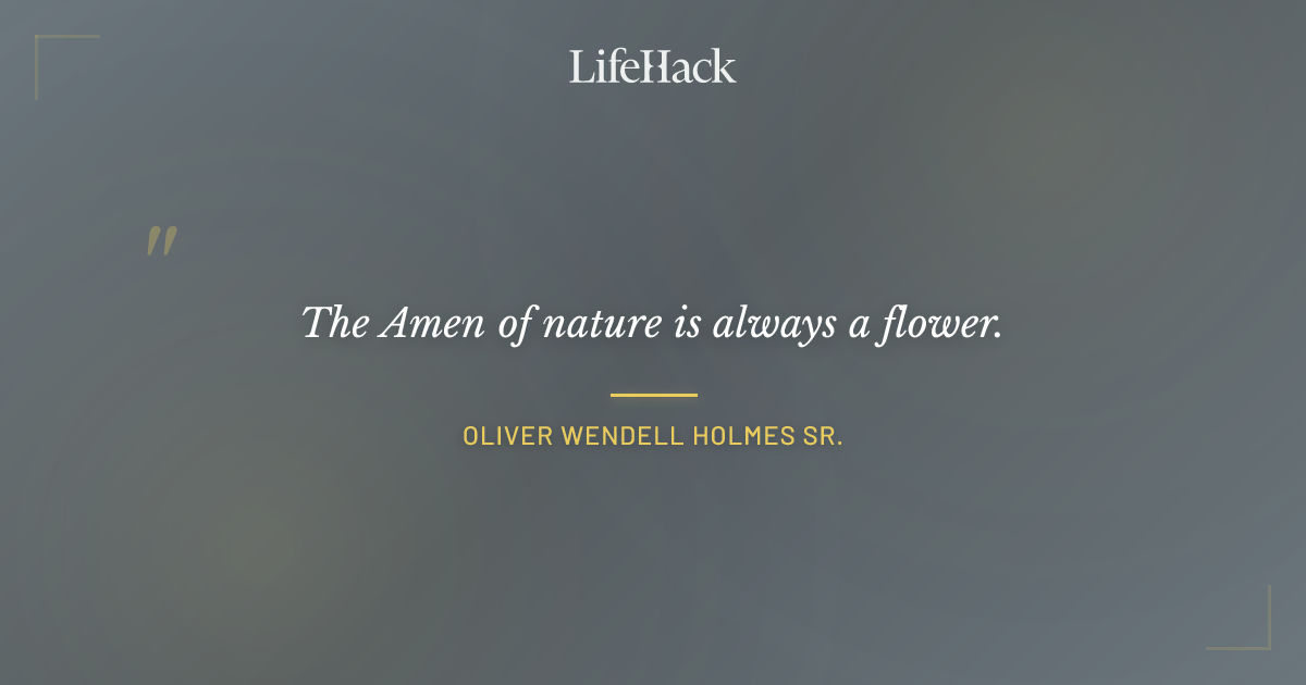 Quote by Oliver Wendell Holmes Sr.