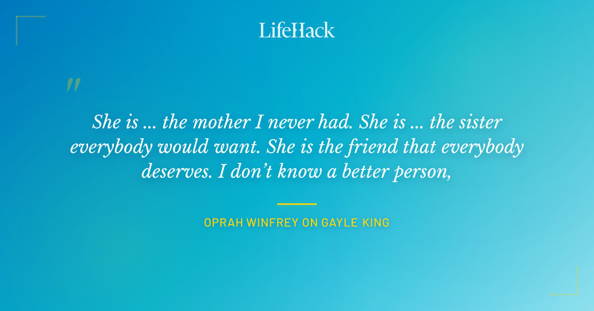 Quote by Oprah Winfrey on Gayle King