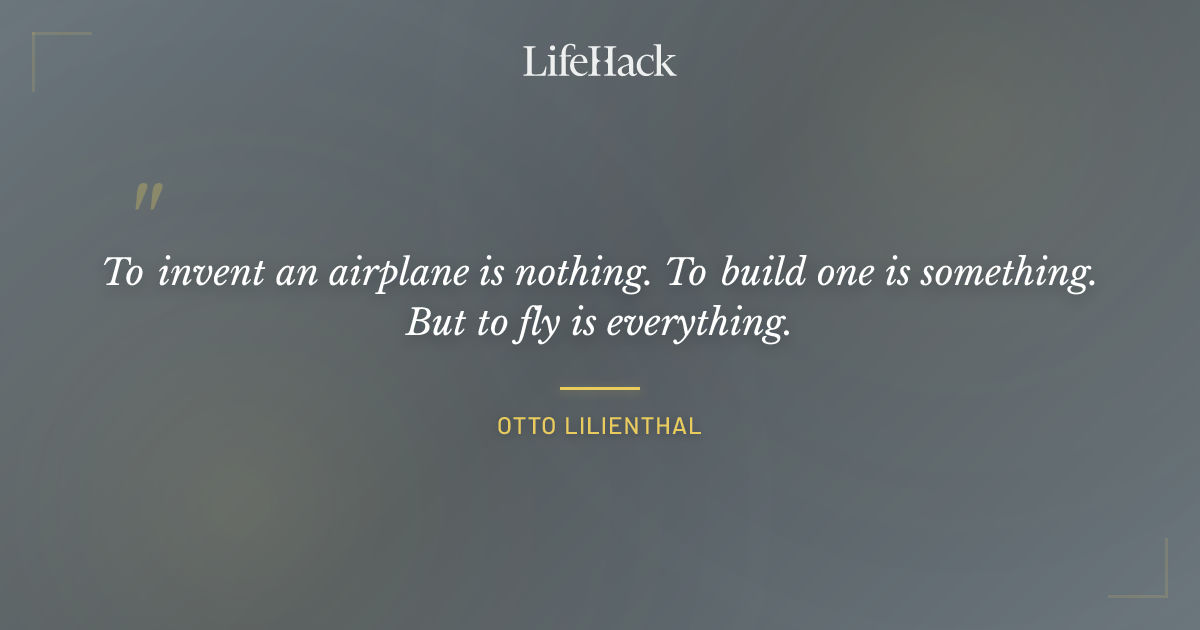 Quote by Otto Lilienthal
