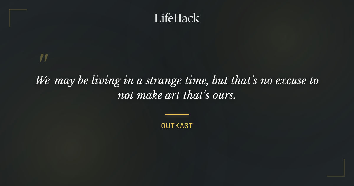 Quote by Outkast