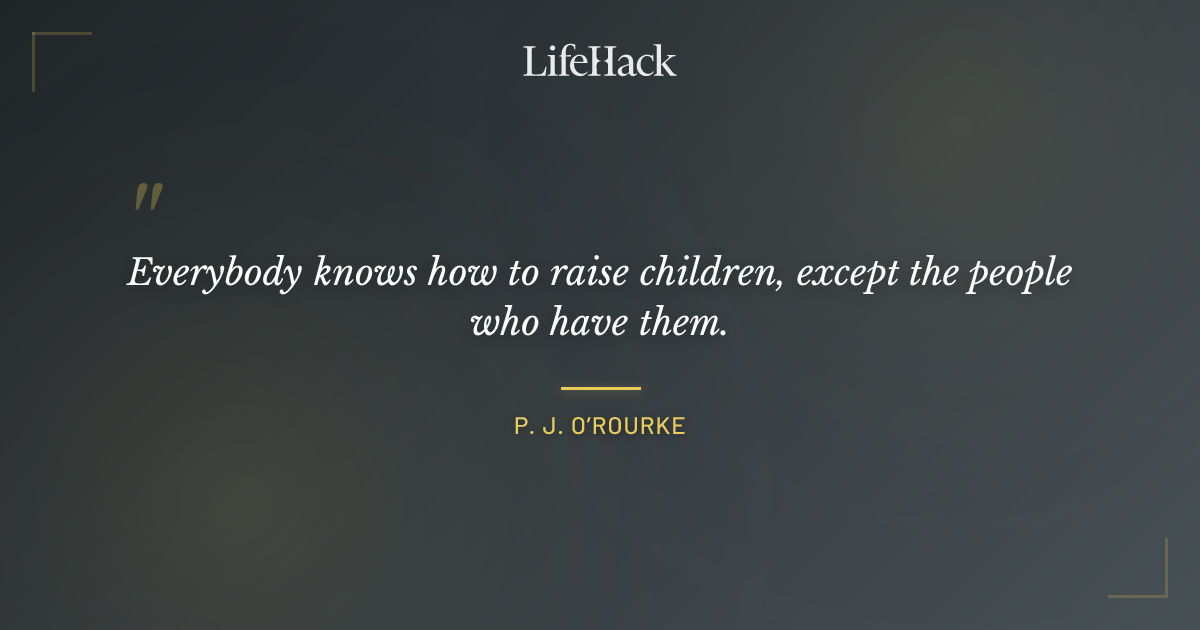 Quote by P. J. O’Rourke