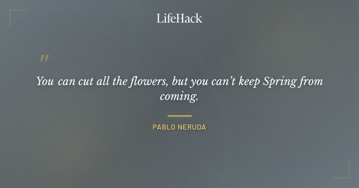 Quote by Pablo Neruda