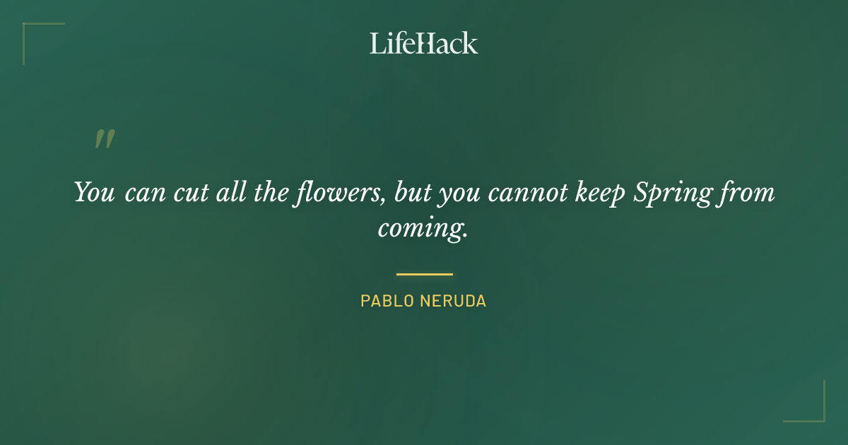 Quote by Pablo Neruda