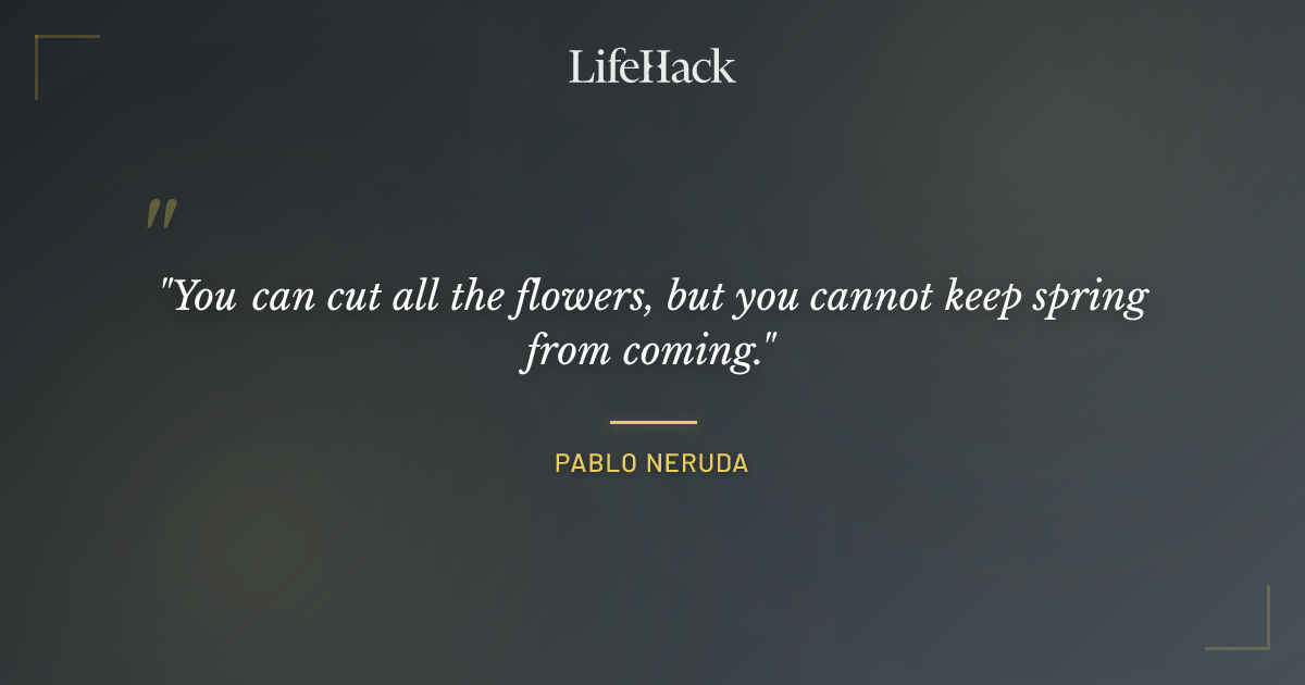 Quote by Pablo Neruda