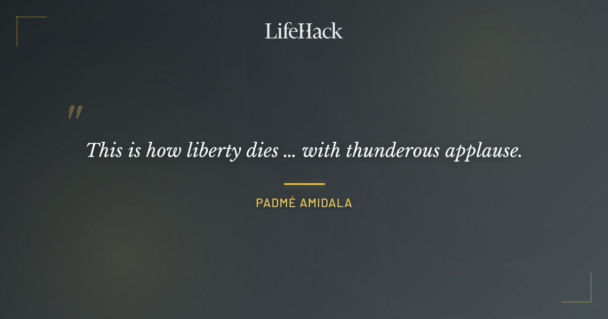 Quote by Padmé Amidala