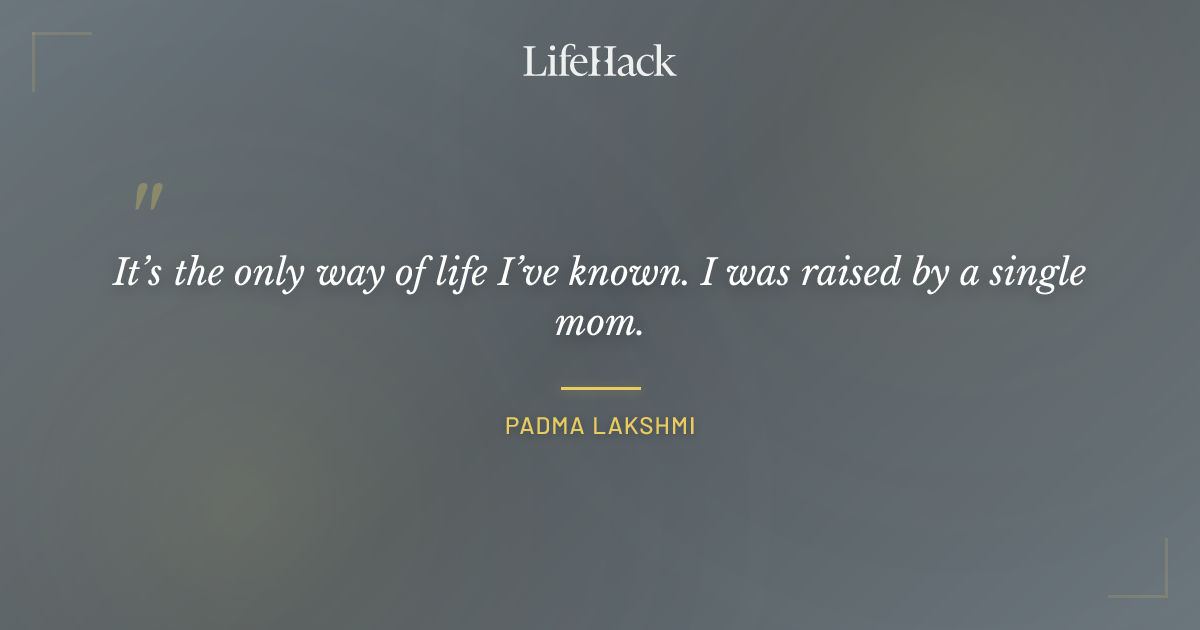 Quote by Padma Lakshmi