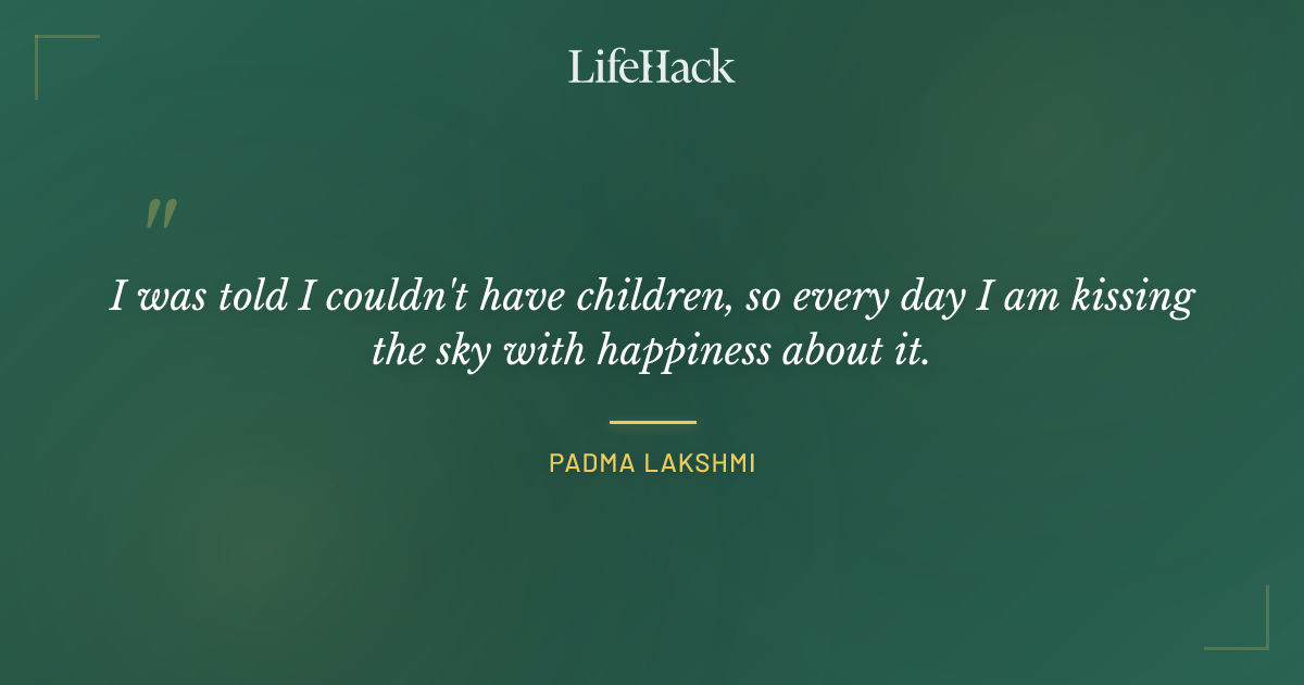 Quote by Padma Lakshmi