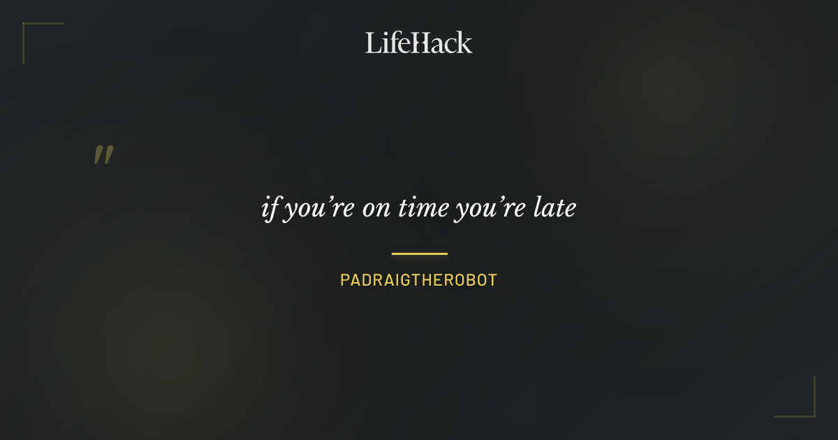 Quote by padraigtherobot