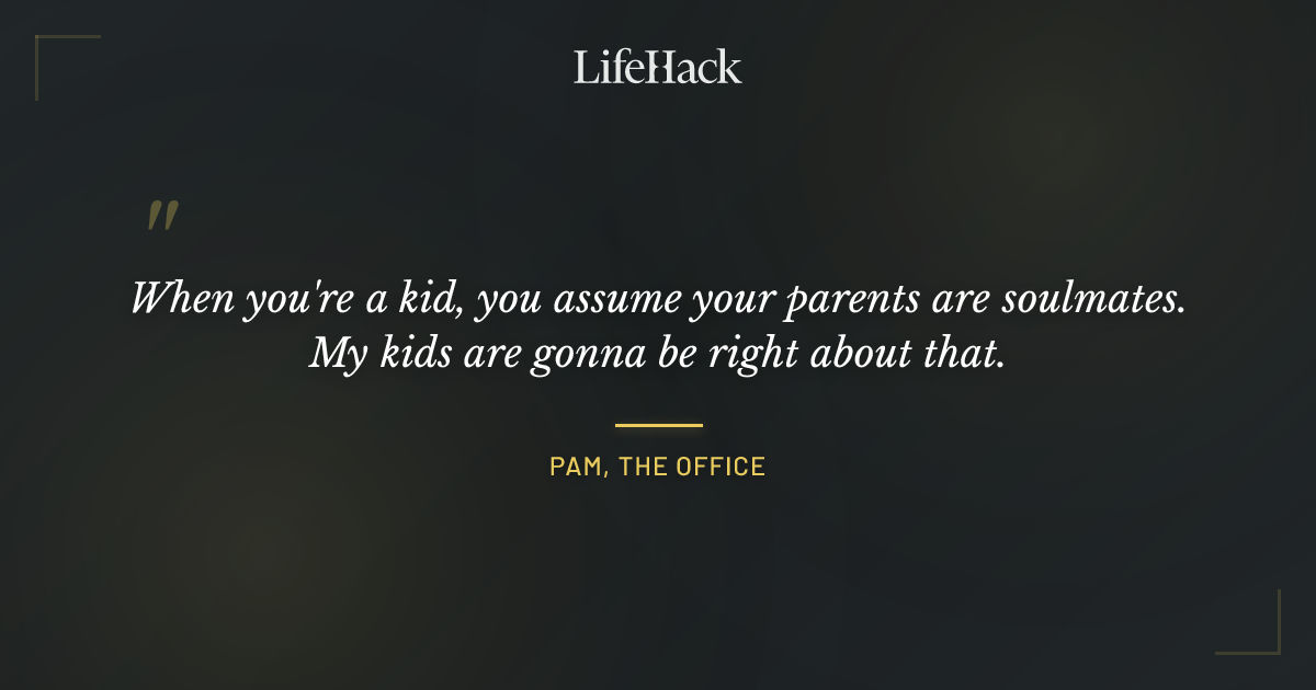 Quote by Pam, The Office