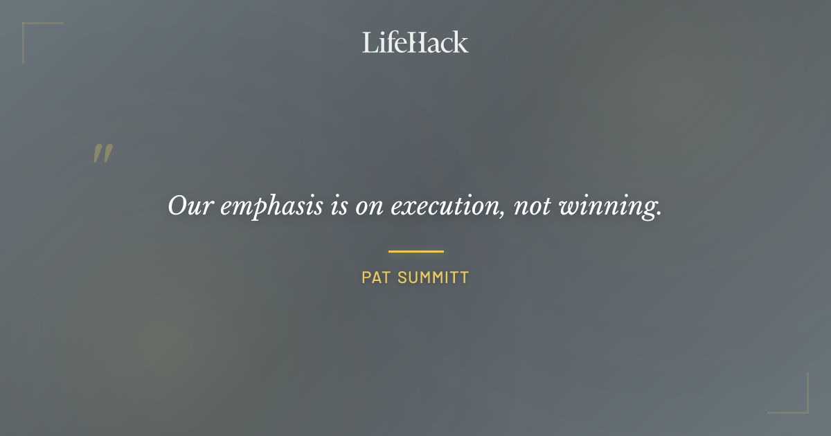 Quote by Pat Summitt