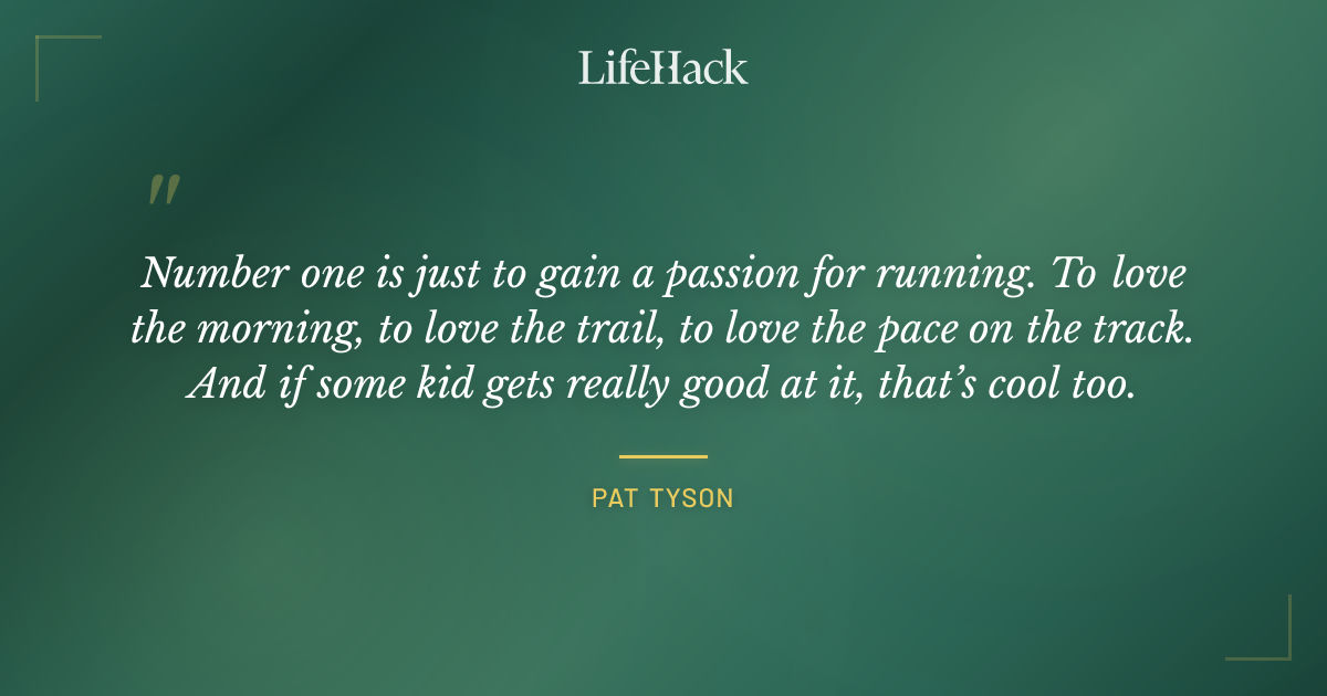 Quote by Pat Tyson