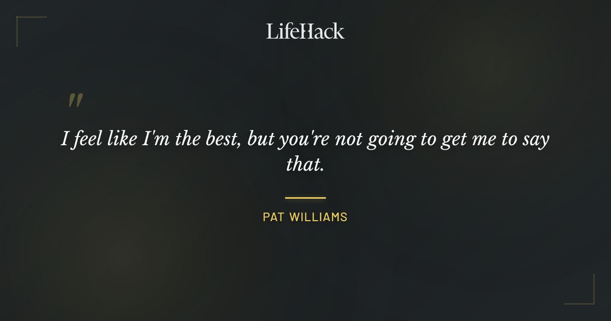 Quote by Pat Williams