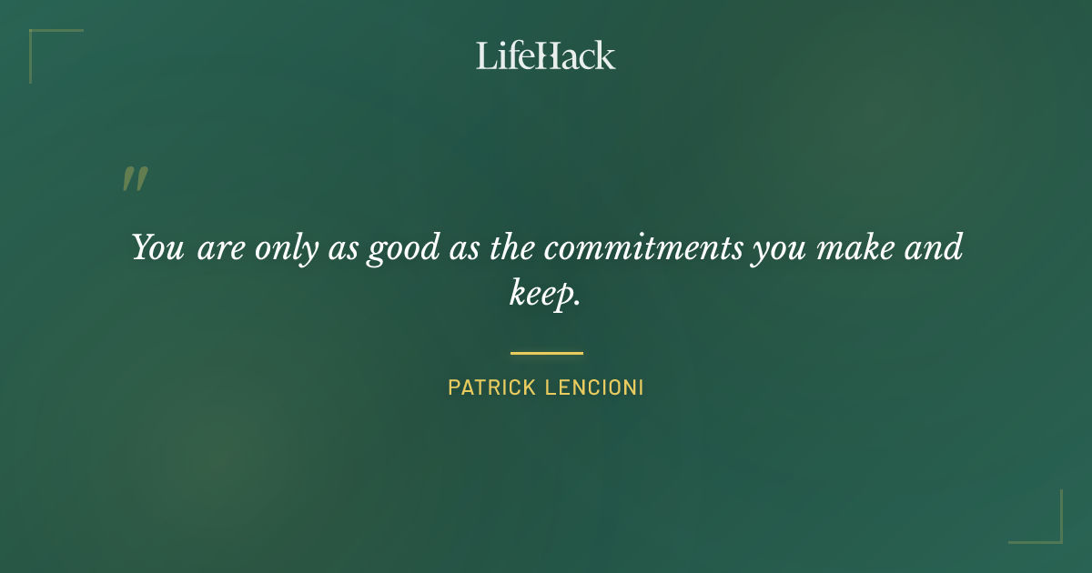 You Are Only As Good As The Commitments You Make A Patrick You Are Only As Good As The Commitments You Make A Patrick
