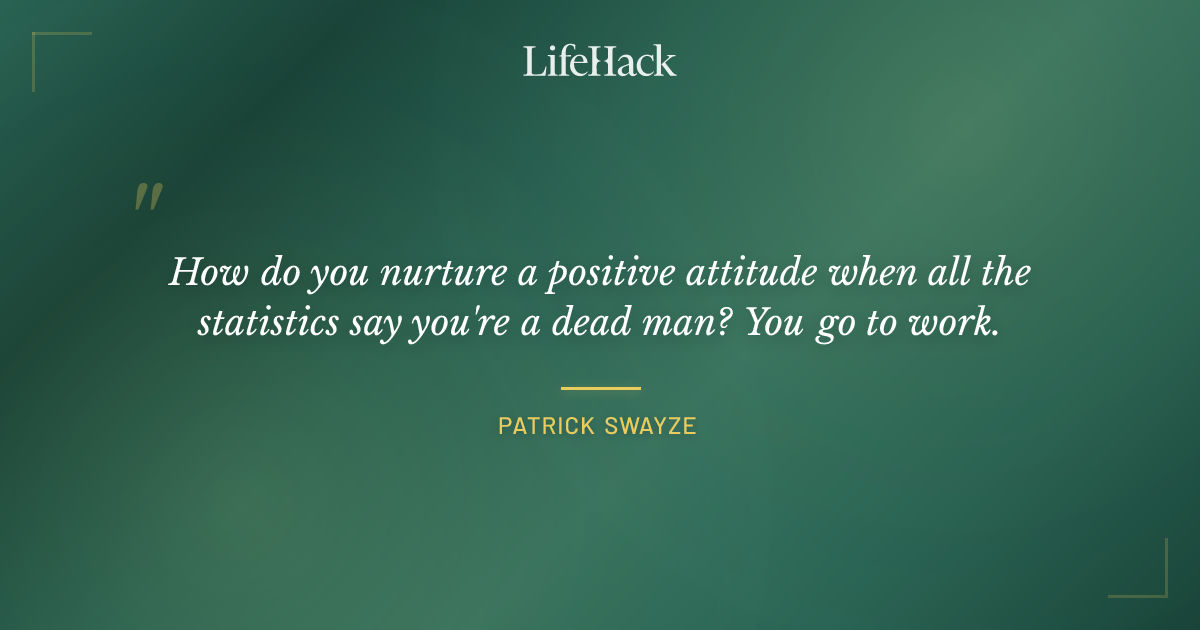 Quote by Patrick Swayze