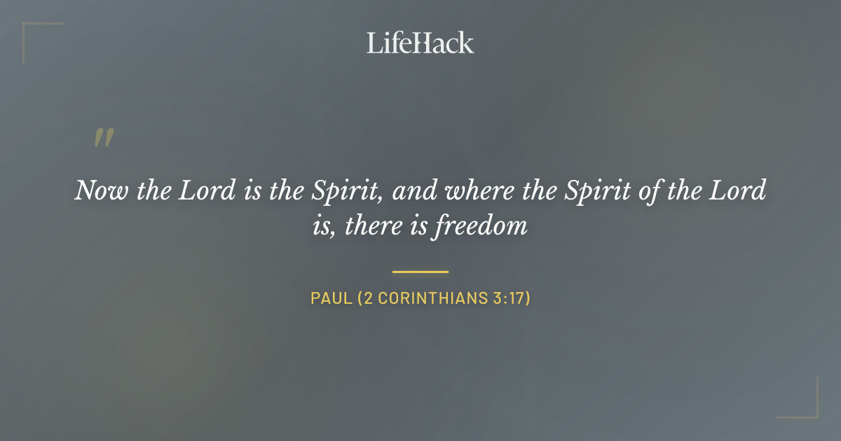 Quote by Paul (2 Corinthians 3:17)