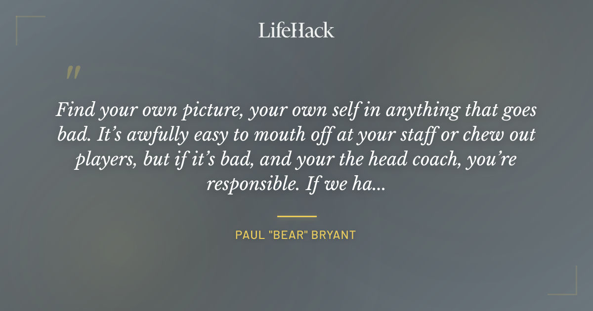 Quote by Paul "Bear" Bryant